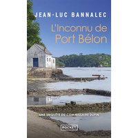 Une enquête du commissaire Dupin. L'inconnu de Port Bélon