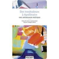 Des troubadours à Apollinaire : petite anthologie poétique