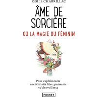Ame de sorcière ou La magie du féminin : pour expérimenter une féminité libre, puissante et bienveillante