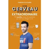 Votre cerveau est définitivement extraordinaire : 50 nouvelles astuces de mentaliste qui vont vous changer la vie