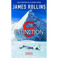Une aventure de la Sigma Force. La 6e extinction
