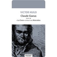 Claude Gueux suivi de 'La Chute' extrait des Misérables
