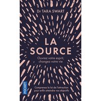 La source : ouvrez votre esprit, changez votre vie