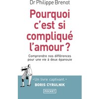 Pourquoi c'est si compliqué l'amour ? : comprendre nos différences pour une vie à deux épanouie