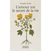 L'amour est le secret de la vie : relations humaines et spiritualité
