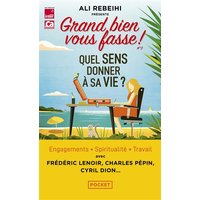 Grand bien vous fasse !. Vol. 3. Quel sens donner à sa vie ?