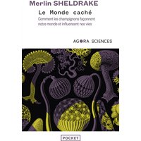 Le monde caché : comment les champignons façonnent notre monde et influencent nos vies