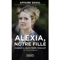 Alexia, notre fille : affaire Daval, la vérité sur l'assassinat de notre fille
