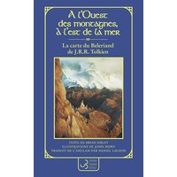 A l'ouest des montagnes, à l'est de la mer : la carte du Beleriand de J.R.R. Tolkien