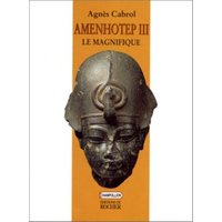 Amenhotep III, le Magnifique