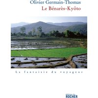 Le Benarès-Kyôto - (Prix Renaudot 2007 du meilleur essai)