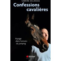 Confessions cavalières - Voyage dans l'univers du jumping