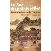 Le Sac du Palais d'Eté - Seconde guerre de l'opium. L'expédition anglo-française en Chine en 1860