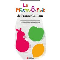 Le miam-ô-fruit : le guide du miammeur