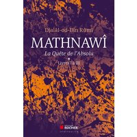 Mathnawî, la quête de l'Absolu T1 - Tomes 1, Livres I à III