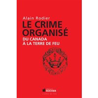 Le crime organisé : du Canada à la Terre de Feu