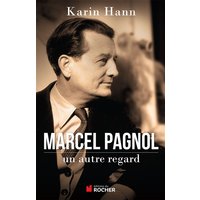 Marcel Pagnol, un autre regard