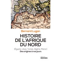 Histoire de l'Afrique du Nord - Egypte, Libye, Tunisie, Algérie, Maroc. Des origines à nos jours