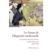 Les formes de l'illégitimité intellectuelle : les femmes dans les sciences sociales françaises, 1890-1940