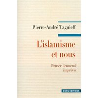 L'Islamisme et nous. Penser l'ennemi imprévu
