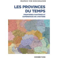 Les provinces du temps : frontières fantômes et expériences de l'histoire