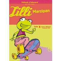 Lilli Marzipan : méthode d'allemand pour l'école primaire : cycle 3 niveau débutant, programme 2002