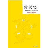 Ni shuo ba ! : méthode de chinois, A2-B1 du CECRL : cahier d'activités