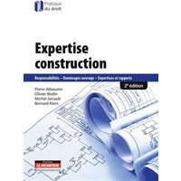 Expertise construction : responsabilités, dommages ouvrages, expertises et rapports