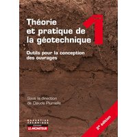 Théorie et pratique de la géotechnique - Tome 1 - Outils pour la conception des ouvrages