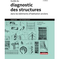 Guide du diagnostic des structures dans les bâtiments d'habitation anciens : ouvrages types, capacité structurale, pathologies