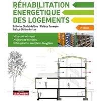 La réhabilitation énergétique des logements - Enjeux et techniques - Démarches innovantes - Des opérations exemplaires décryptées
