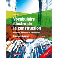 Vocabulaire illustré de la construction - Français - Anglais - Illustrated vocabulary of construction