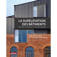 La surélévation des bâtiments : densifier et rénover à l'échelle urbaine
