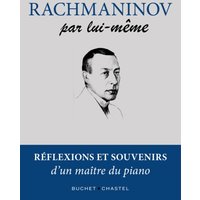 Rachmaninov par lui-même : réflexions et souvenirs d'un maître de piano