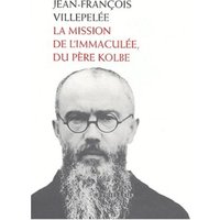 La mission de l'Immaculée, du père Kolbe