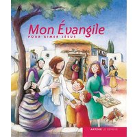 Mon Evangile : pour aimer Jésus