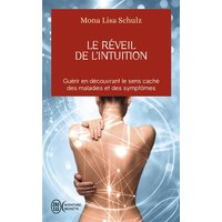 Le réveil de l'intuition : le réseau corps-esprit à l'oeuvre dans la guidance et la guérison : guérir en découvrant le sens caché des maladies et des symptômes