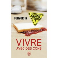 Vivre avec des cons : à contre courant, indispensable guide de survie du voisinage !