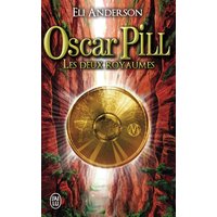 Oscar Pill. Vol. 2. Les deux royaumes