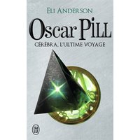 Oscar Pill. Vol. 5. Cérébra, l'ultime voyage