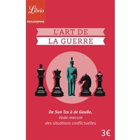L'art de la guerre : de Sun Tzu à de Gaulle : vade-mecum des situations conflictuelles