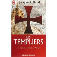 Les Templiers : les archives secrètes du Vatican