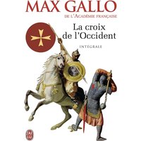 La Croix de l'Occident - Intégrale : Par ce signe tu vaincras ; Paris vaut bien une messe