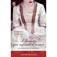 Les demoiselles de Swan Park. Vol. 3. L'homme qui refusait d'aimer