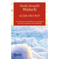 Ce que Dieu veut : l'émergence d'une nouvelle spiritualité