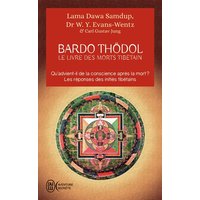 Le livre des morts tibétain ou Les expériences d'après la mort dans le plan du Bardo. Bardo Thödol