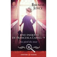 Une enquête de Francesca Cahill. Vol. 9. Au pied du mur