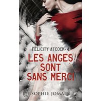 Felicity Atcock. Vol. 4. Les anges sont sans merci