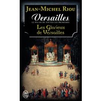 Versailles, le palais de toutes les promesses. Vol. 3. Les glorieux de Versailles (1679-1682)