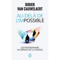 Au-delà de l'impossible : l'extraordinaire au service de la science